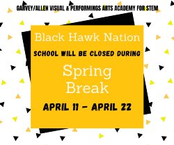 Spring Break - NO SCHOOL - April 11 to April 22  The school will reconvene on April 25th at 8:30 a.m.
